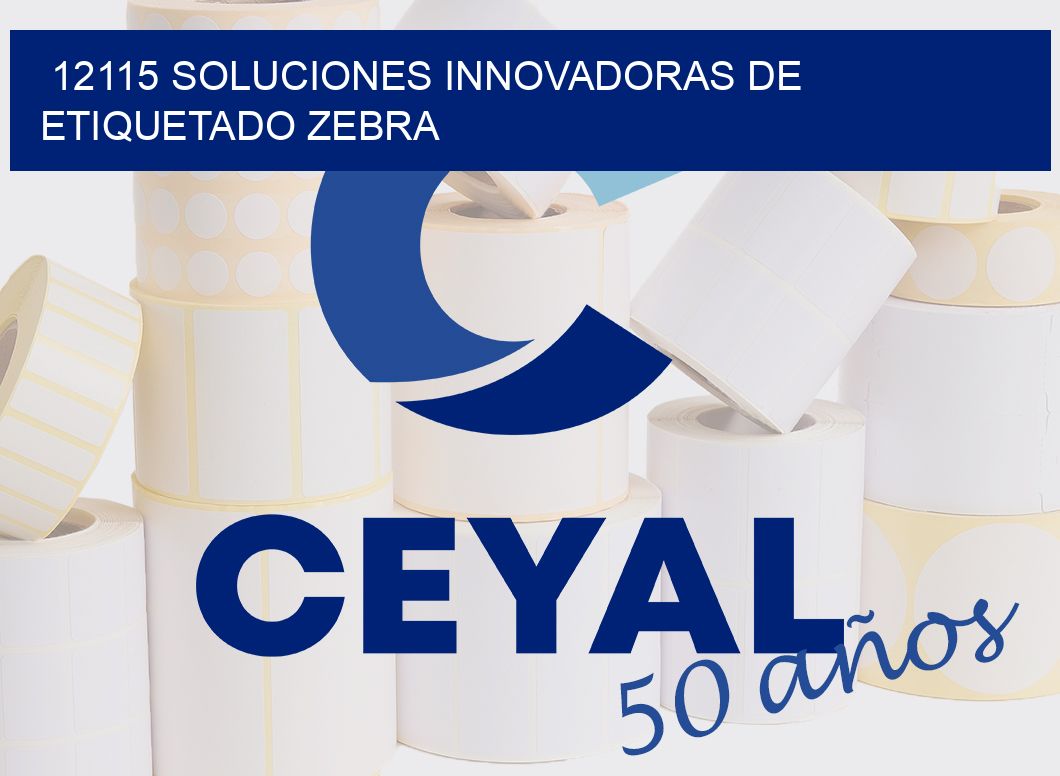 12115 SOLUCIONES INNOVADORAS DE ETIQUETADO ZEBRA