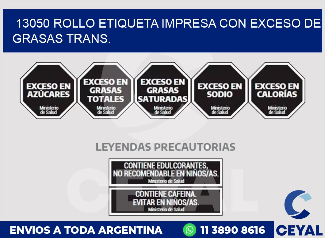 13050 ROLLO ETIQUETA IMPRESA CON EXCESO DE GRASAS TRANS.