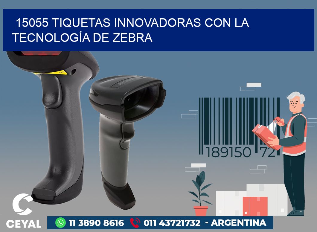 15055 TIQUETAS INNOVADORAS CON LA TECNOLOGÍA DE ZEBRA