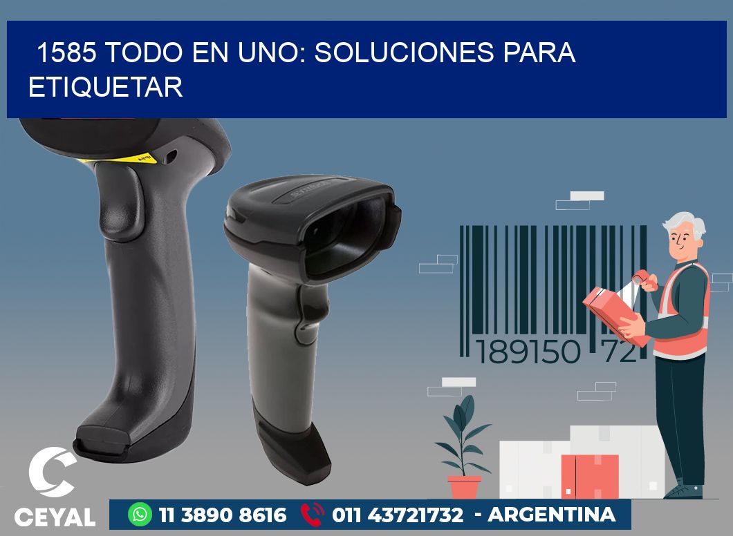 1585 TODO EN UNO: SOLUCIONES PARA ETIQUETAR