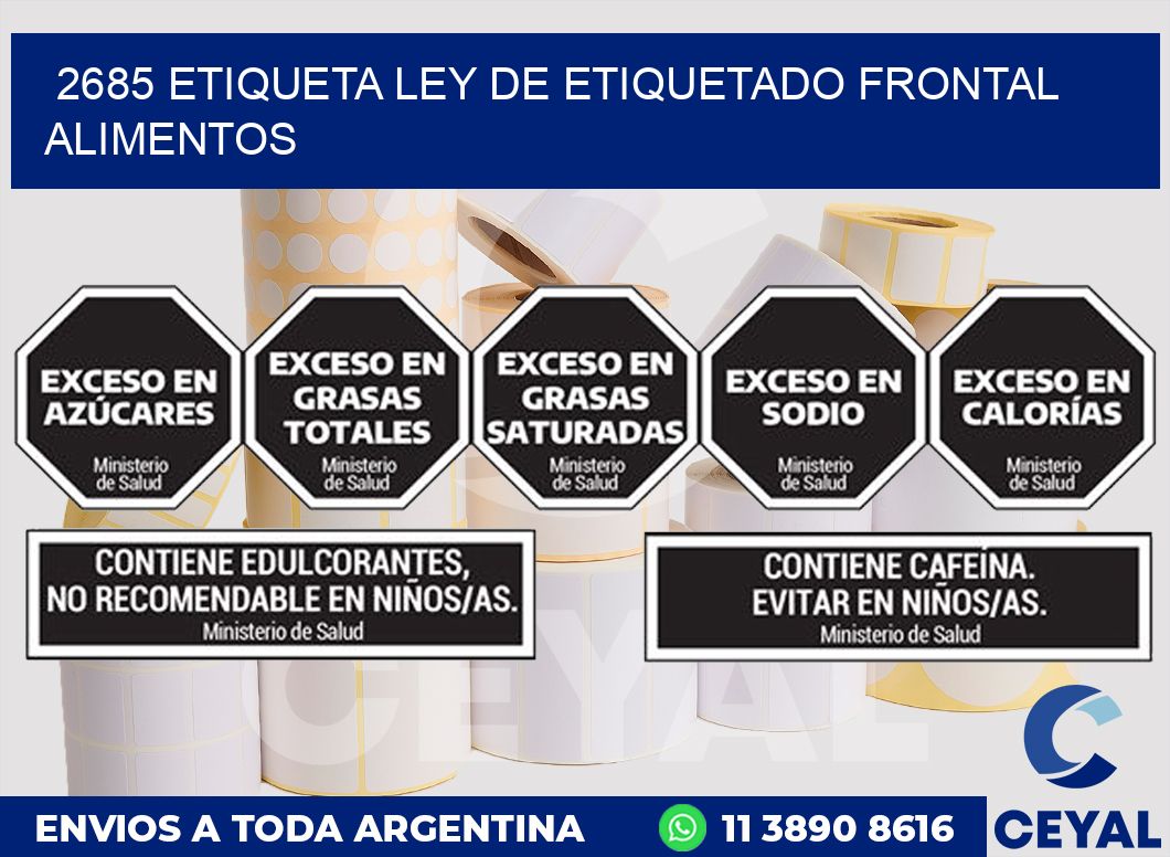 2685 ETIQUETA LEY DE ETIQUETADO FRONTAL ALIMENTOS