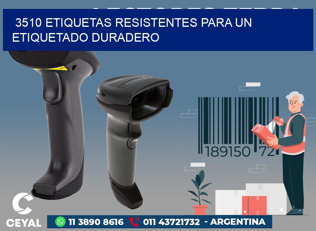 3510 ETIQUETAS RESISTENTES PARA UN ETIQUETADO DURADERO