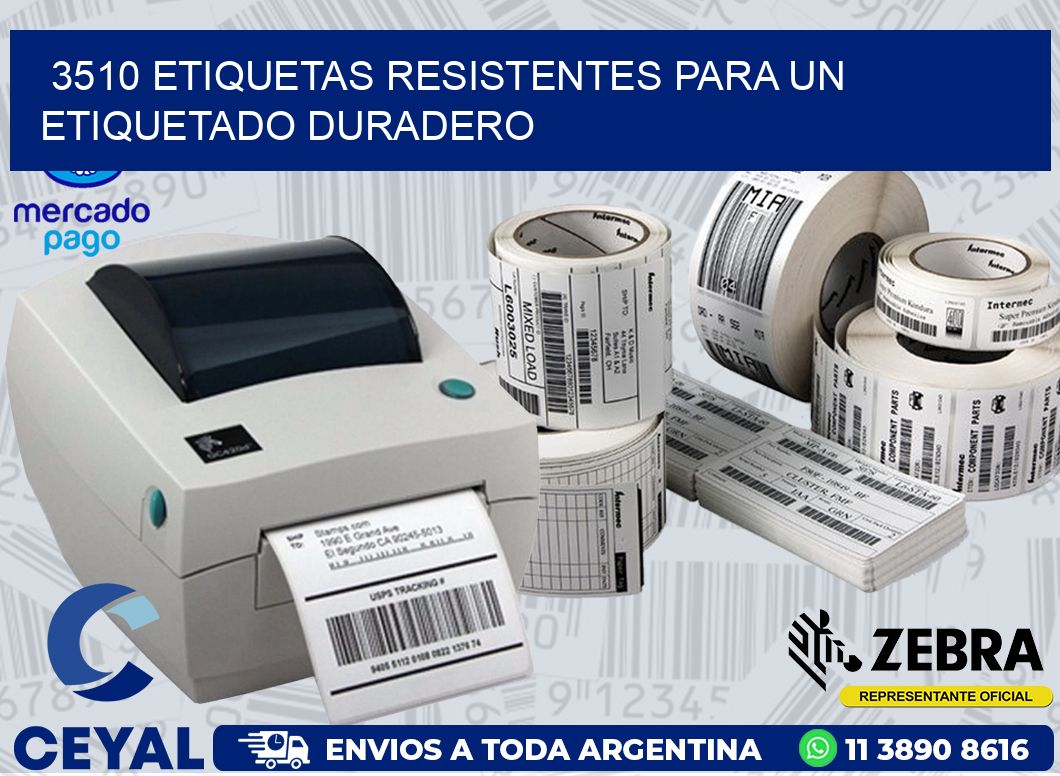 3510 ETIQUETAS RESISTENTES PARA UN ETIQUETADO DURADERO
