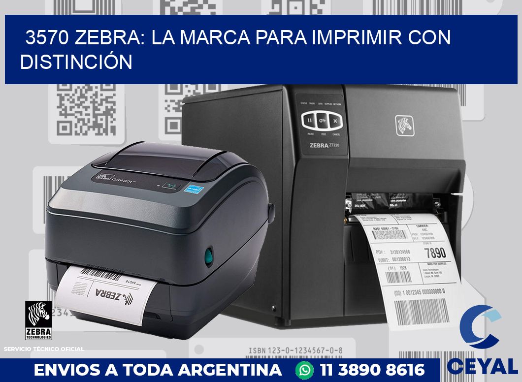 3570 ZEBRA: LA MARCA PARA IMPRIMIR CON DISTINCIÓN