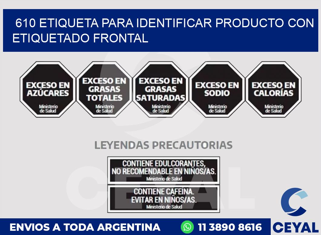 610 ETIQUETA PARA IDENTIFICAR PRODUCTO CON ETIQUETADO FRONTAL