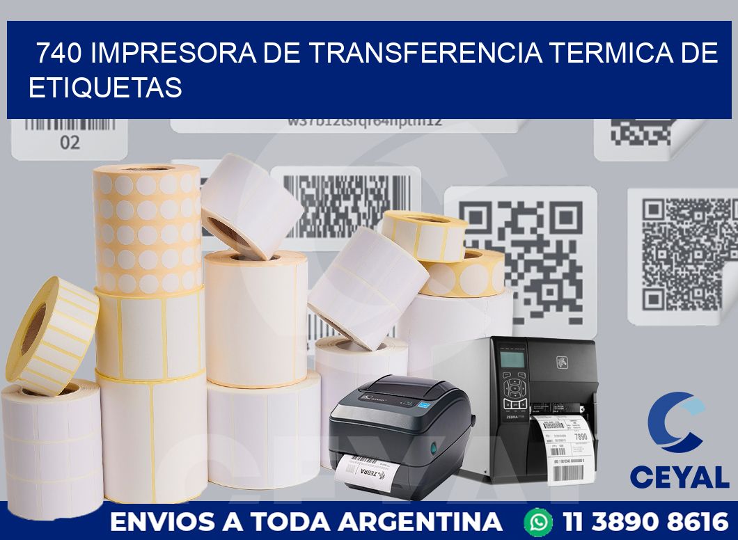 740 IMPRESORA DE TRANSFERENCIA TERMICA DE ETIQUETAS
