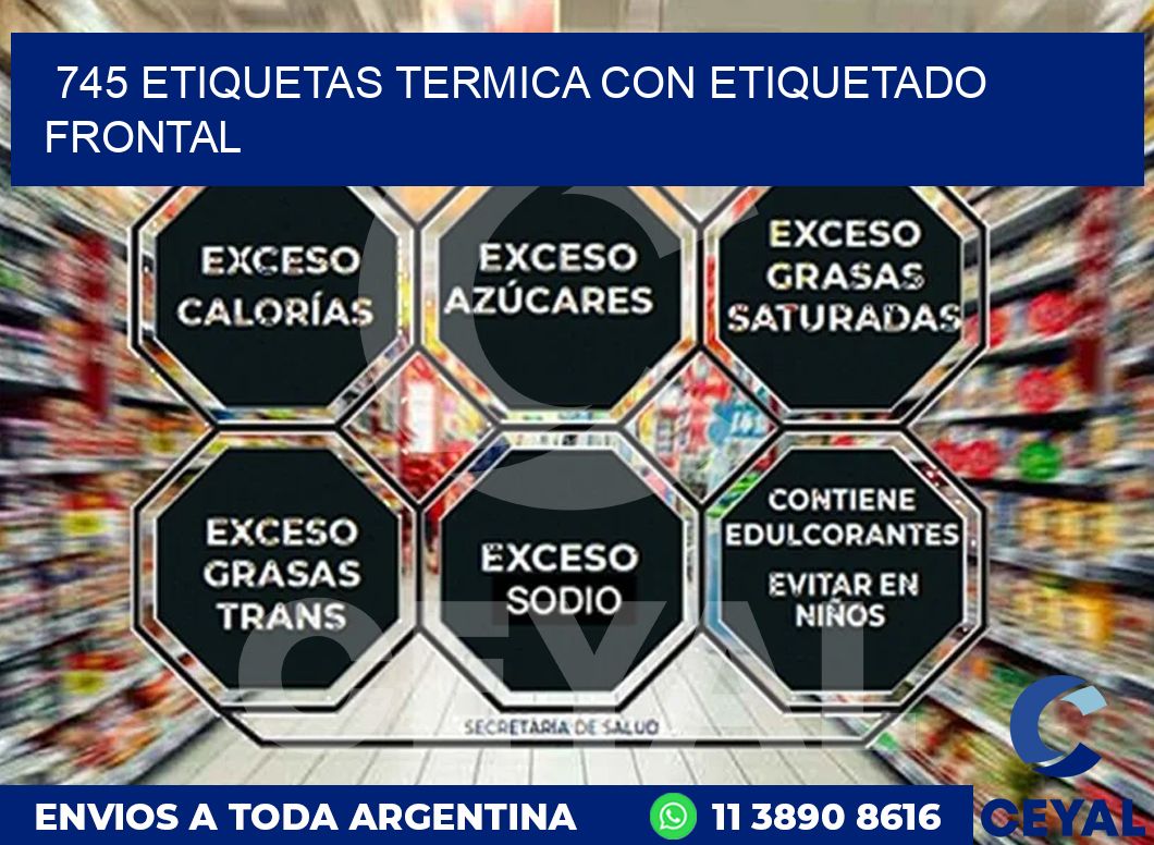 745 ETIQUETAS TERMICA CON ETIQUETADO FRONTAL
