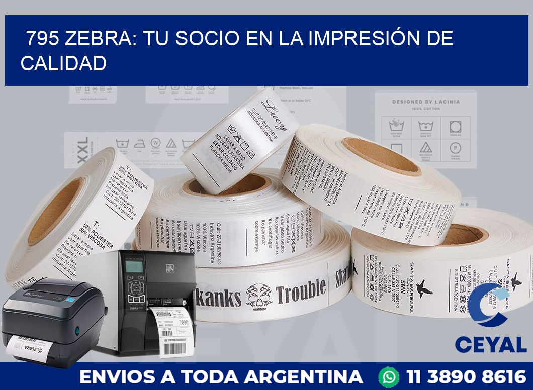 795 ZEBRA: TU SOCIO EN LA IMPRESIÓN DE CALIDAD