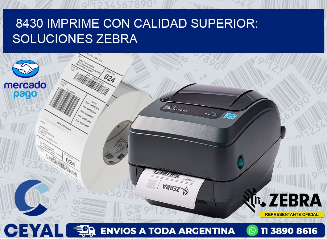 8430 IMPRIME CON CALIDAD SUPERIOR: SOLUCIONES ZEBRA