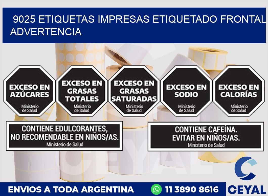9025 ETIQUETAS IMPRESAS ETIQUETADO FRONTAL ADVERTENCIA