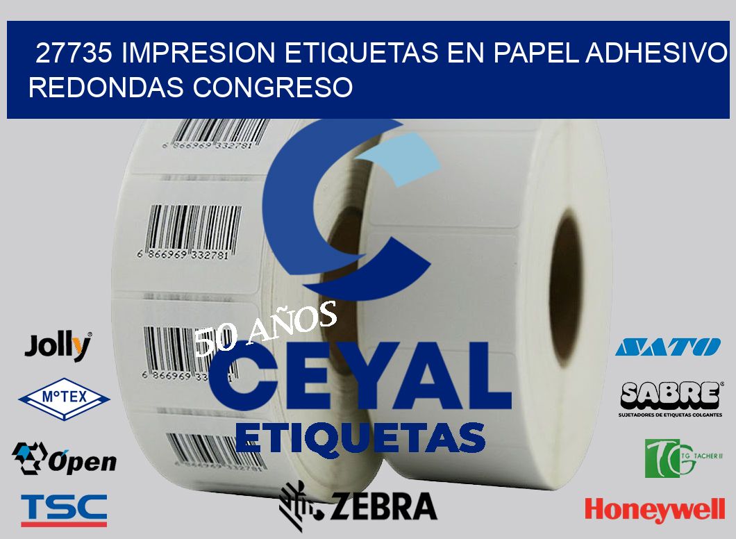 27735 IMPRESION ETIQUETAS EN PAPEL ADHESIVO REDONDAS CONGRESO
