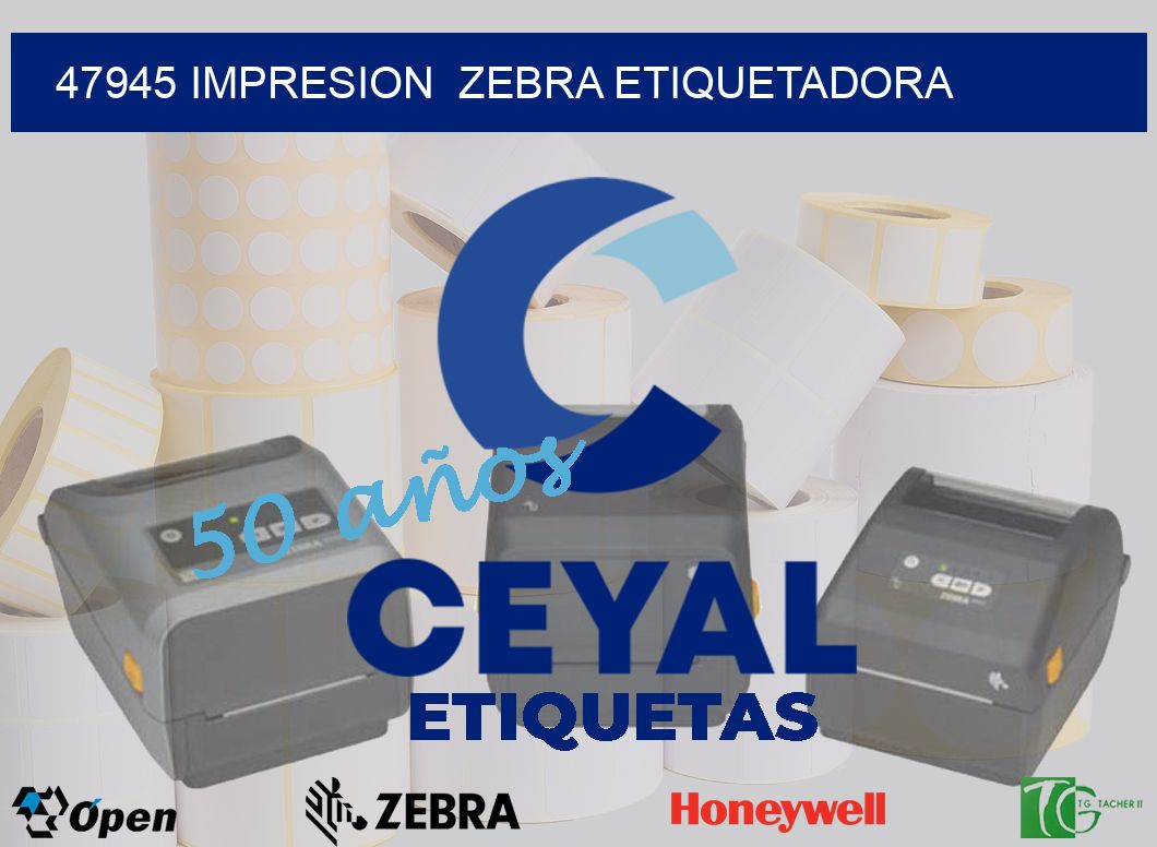 47945 impresion  zebra etiquetadora