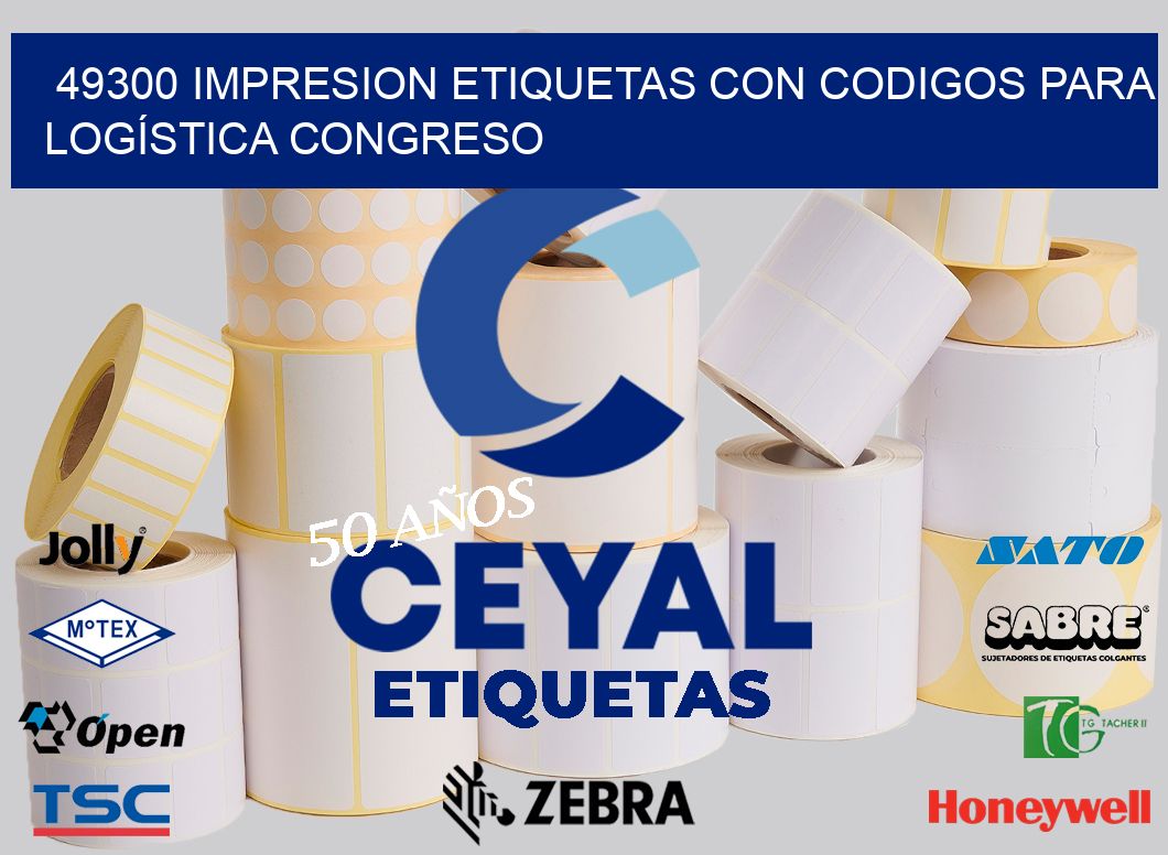 49300 IMPRESION ETIQUETAS CON CODIGOS PARA LOGÍSTICA CONGRESO