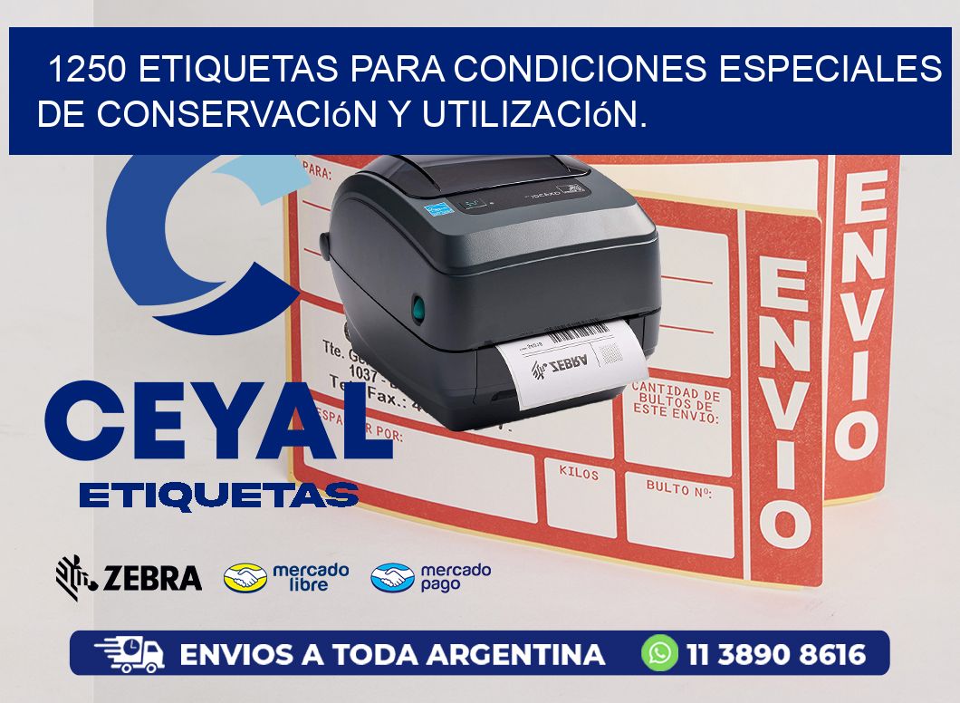1250 etiquetas para condiciones especiales de conservación y utilización.