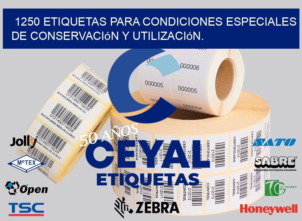 1250 etiquetas para condiciones especiales de conservación y utilización.