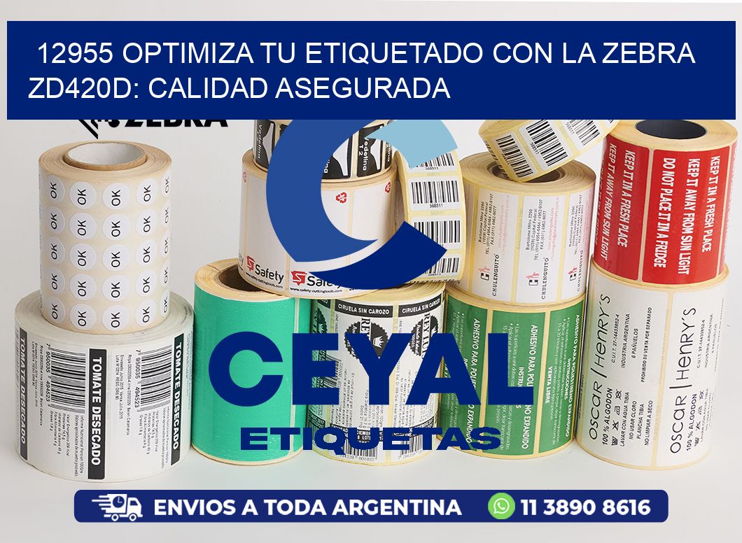 12955 Optimiza tu Etiquetado con la Zebra ZD420D: Calidad Asegurada