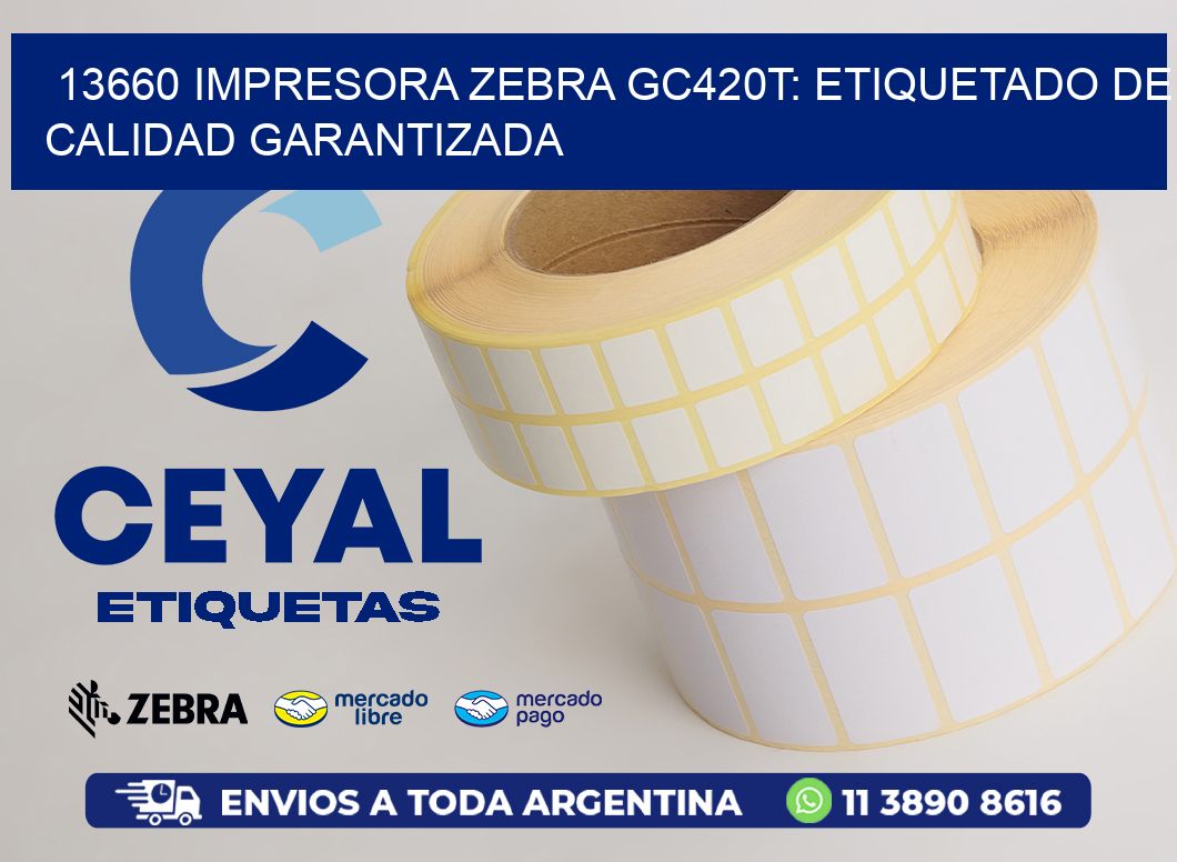 13660 Impresora Zebra GC420T: Etiquetado de Calidad Garantizada
