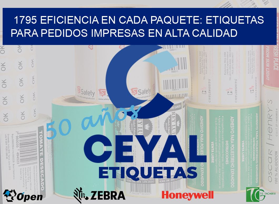 1795 EFICIENCIA EN CADA PAQUETE: ETIQUETAS PARA PEDIDOS IMPRESAS EN ALTA CALIDAD