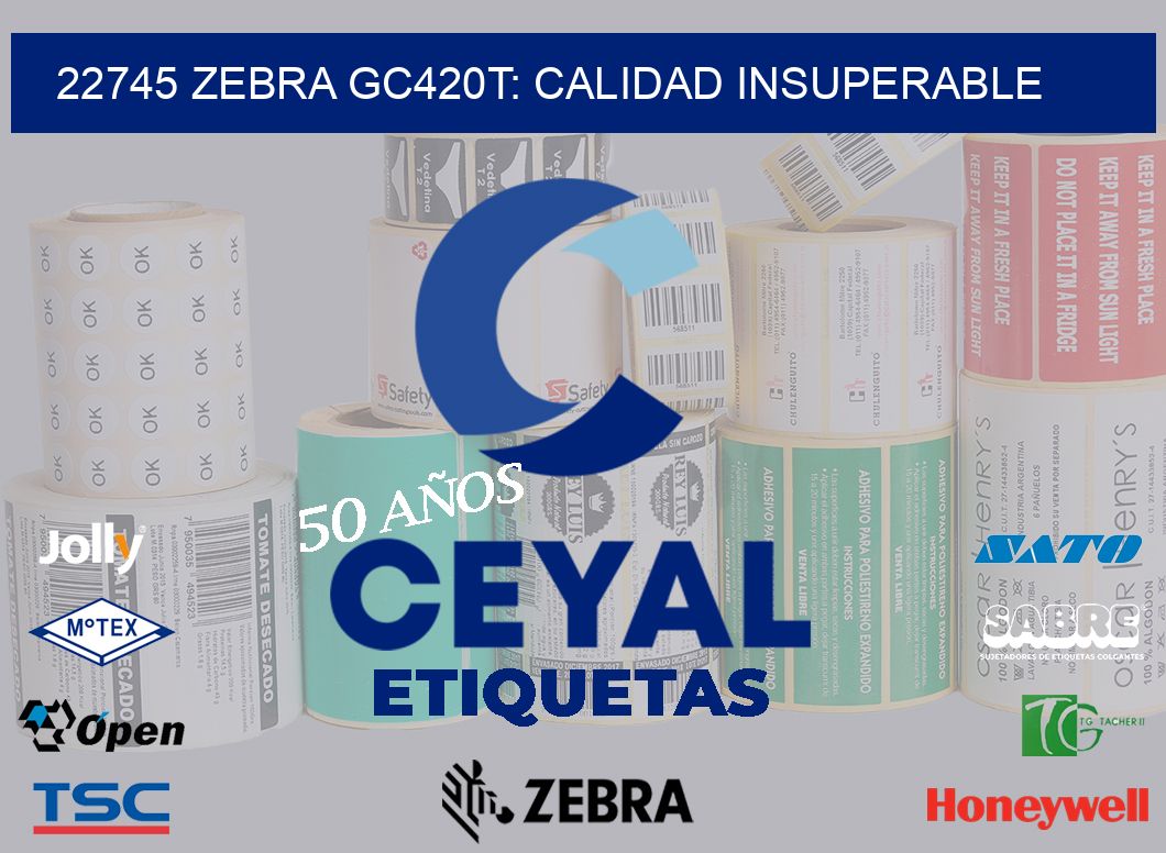 22745 Zebra GC420T: Calidad Insuperable