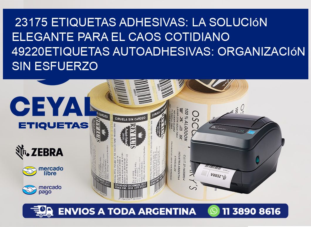 23175 Etiquetas Adhesivas: La Solución Elegante para el Caos Cotidiano 49220Etiquetas Autoadhesivas: Organización sin Esfuerzo