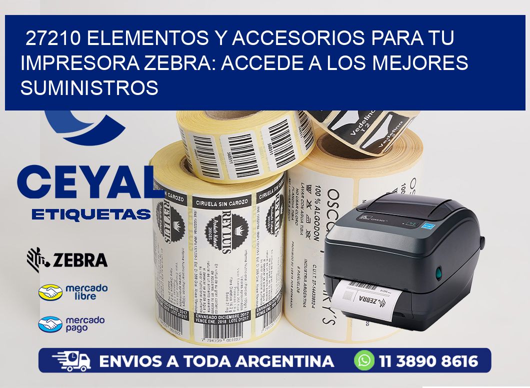 27210 ELEMENTOS Y ACCESORIOS PARA TU IMPRESORA ZEBRA: ACCEDE A LOS MEJORES SUMINISTROS