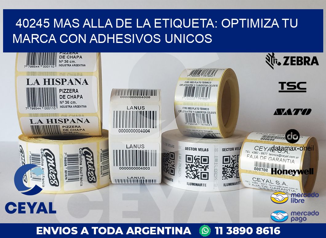 40245 MAS ALLA DE LA ETIQUETA: OPTIMIZA TU MARCA CON ADHESIVOS UNICOS