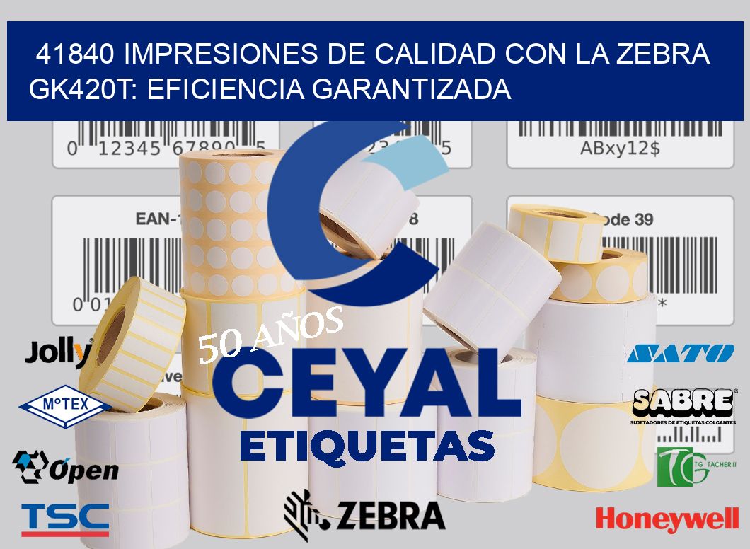 41840 Impresiones de Calidad con la Zebra GK420T: Eficiencia Garantizada