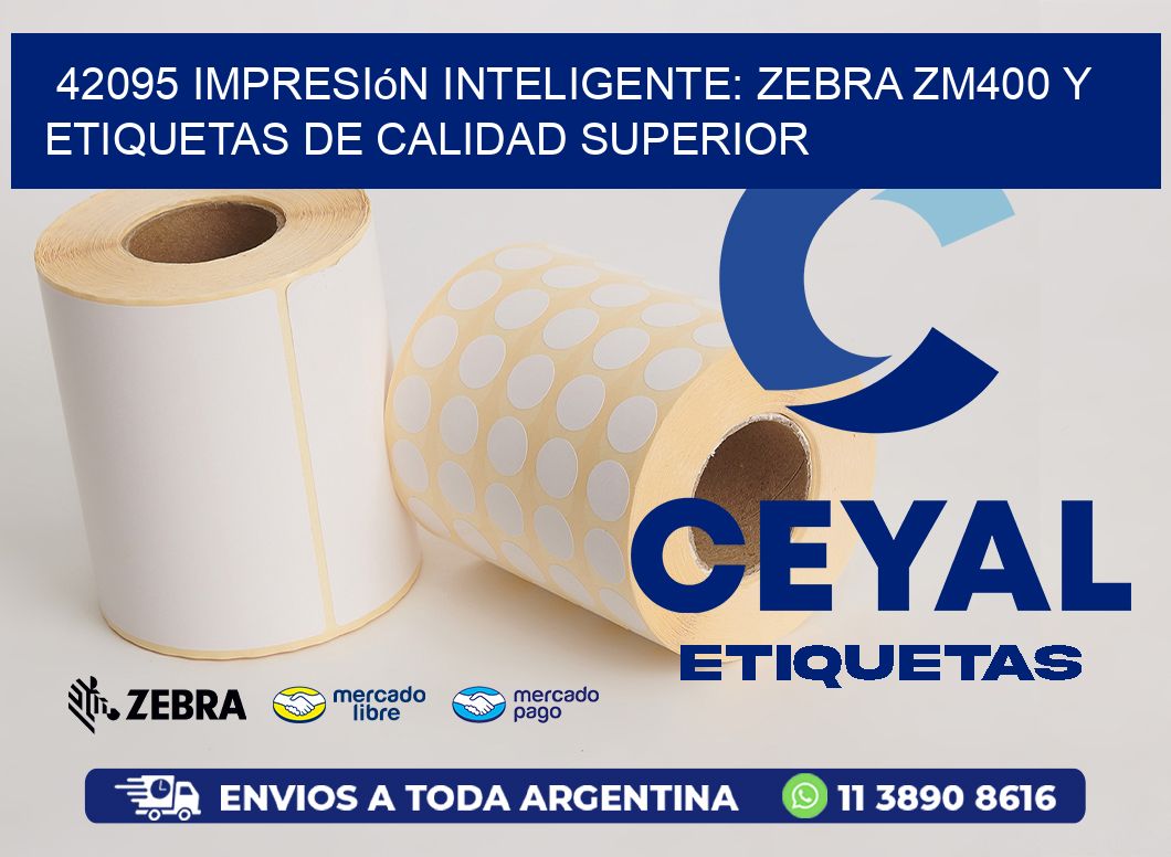 42095 Impresión Inteligente: Zebra ZM400 y Etiquetas de Calidad Superior