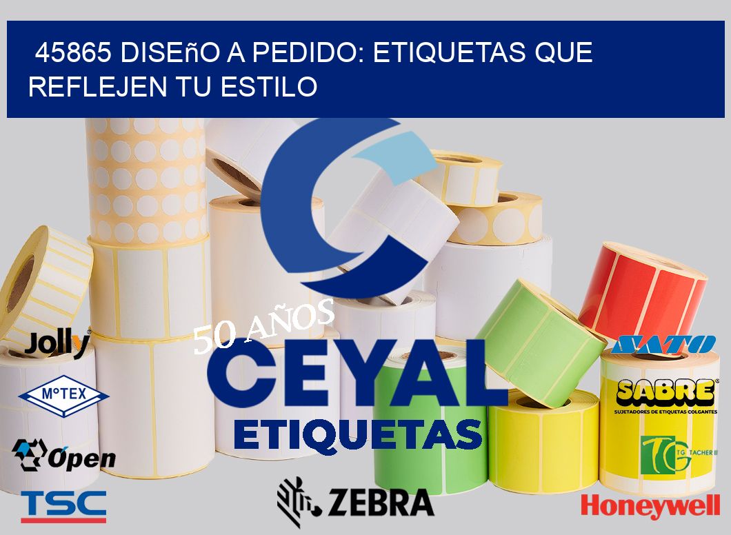 45865 Diseño a Pedido: Etiquetas que Reflejen tu Estilo