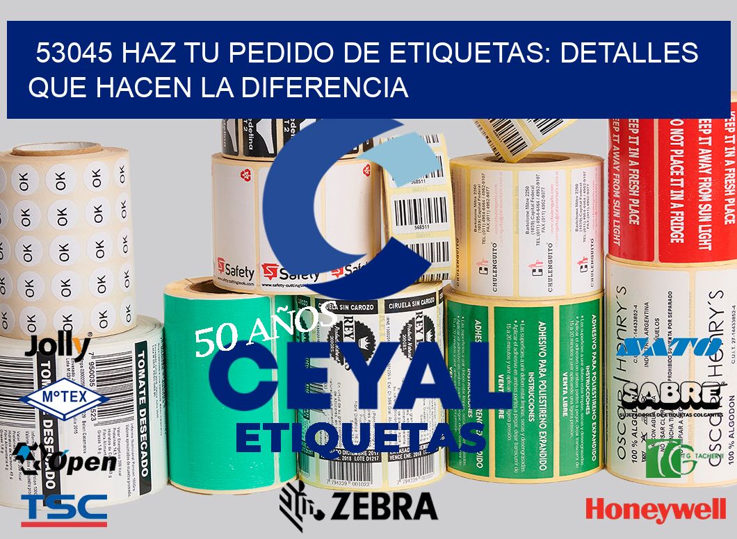 53045 Haz tu Pedido de Etiquetas: Detalles que Hacen la Diferencia