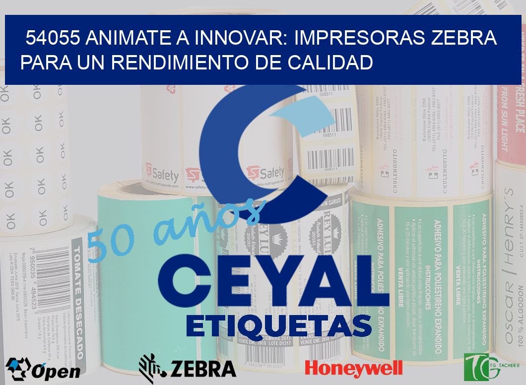 54055 ANIMATE A INNOVAR: IMPRESORAS ZEBRA PARA UN RENDIMIENTO DE CALIDAD