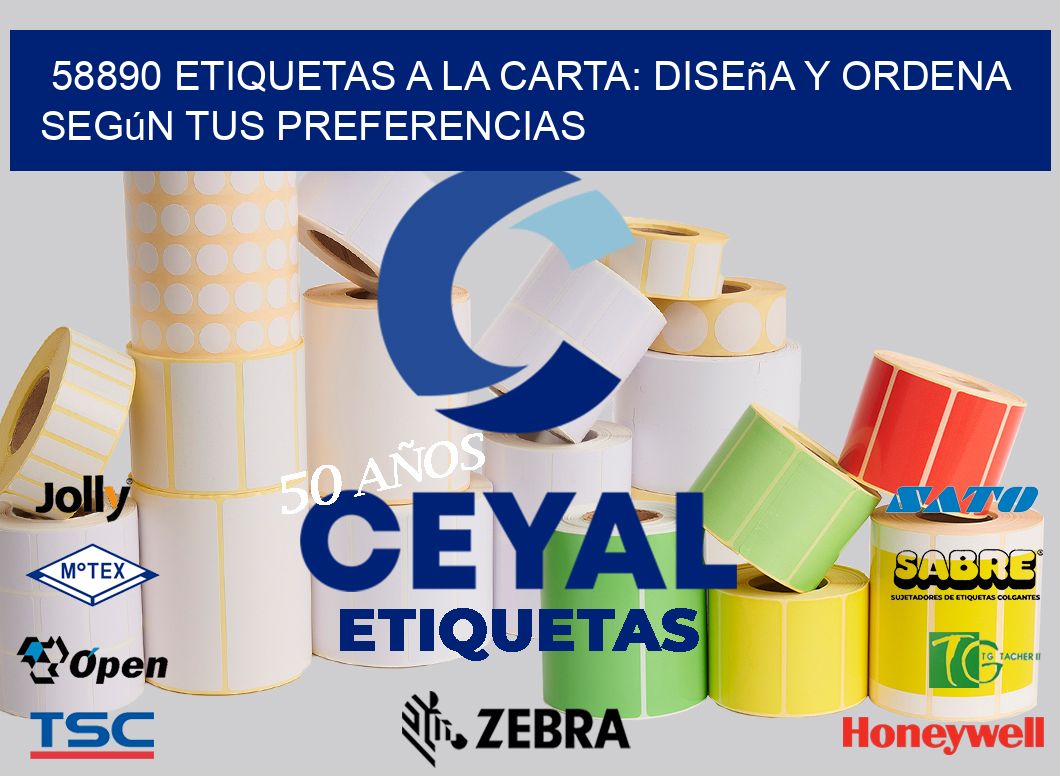 58890 Etiquetas a la Carta: Diseña y Ordena según tus Preferencias