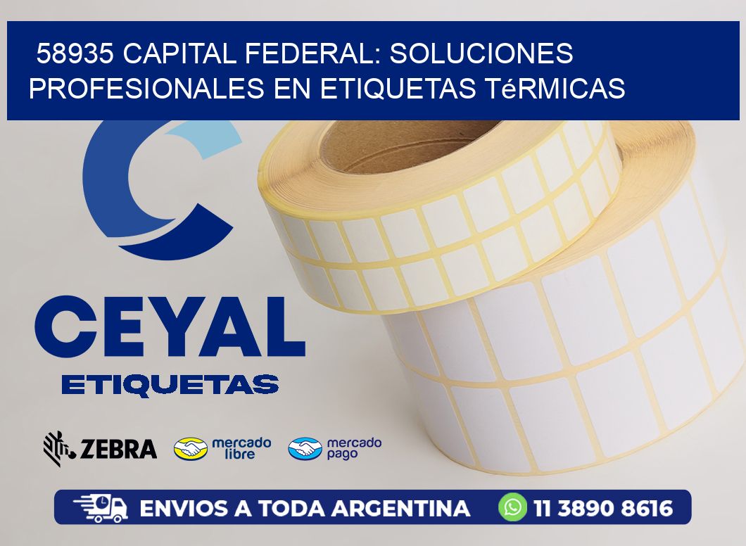 58935 Capital Federal: Soluciones Profesionales en Etiquetas Térmicas