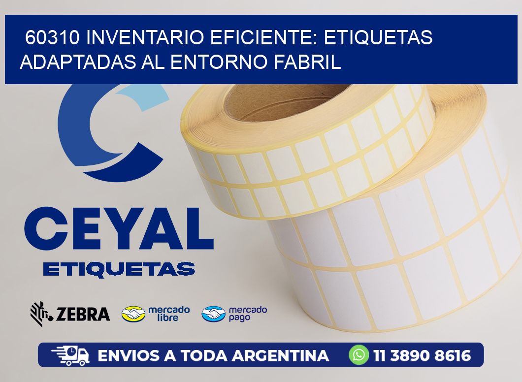 60310 Inventario Eficiente: Etiquetas Adaptadas al Entorno Fabril