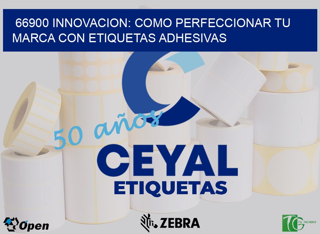 66900 INNOVACION: COMO PERFECCIONAR TU MARCA CON ETIQUETAS ADHESIVAS