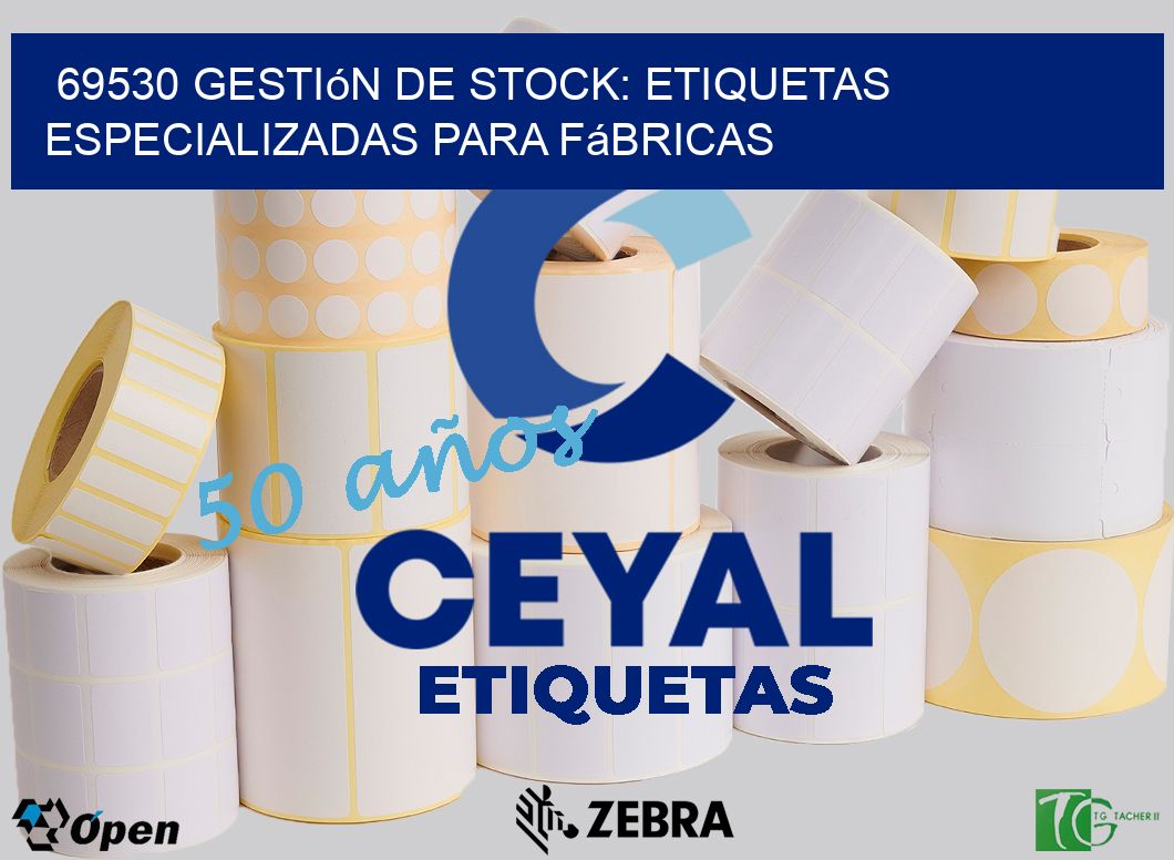 69530 Gestión de Stock: Etiquetas Especializadas para Fábricas