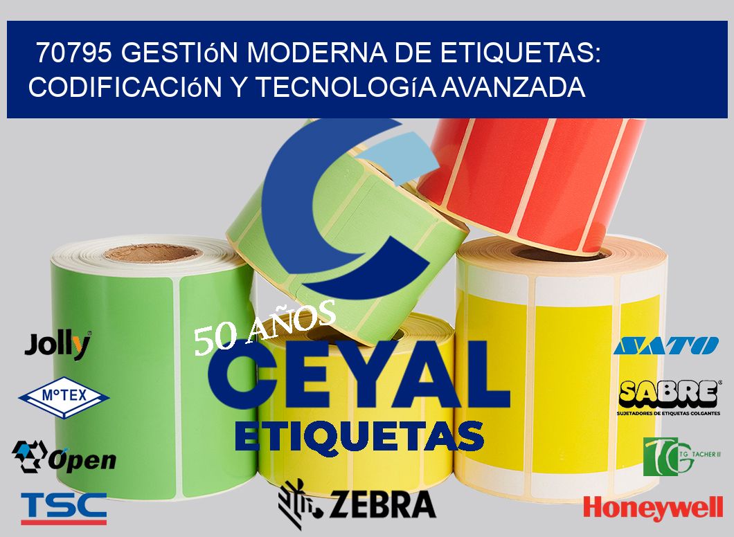 70795 Gestión Moderna de Etiquetas: Codificación y Tecnología Avanzada