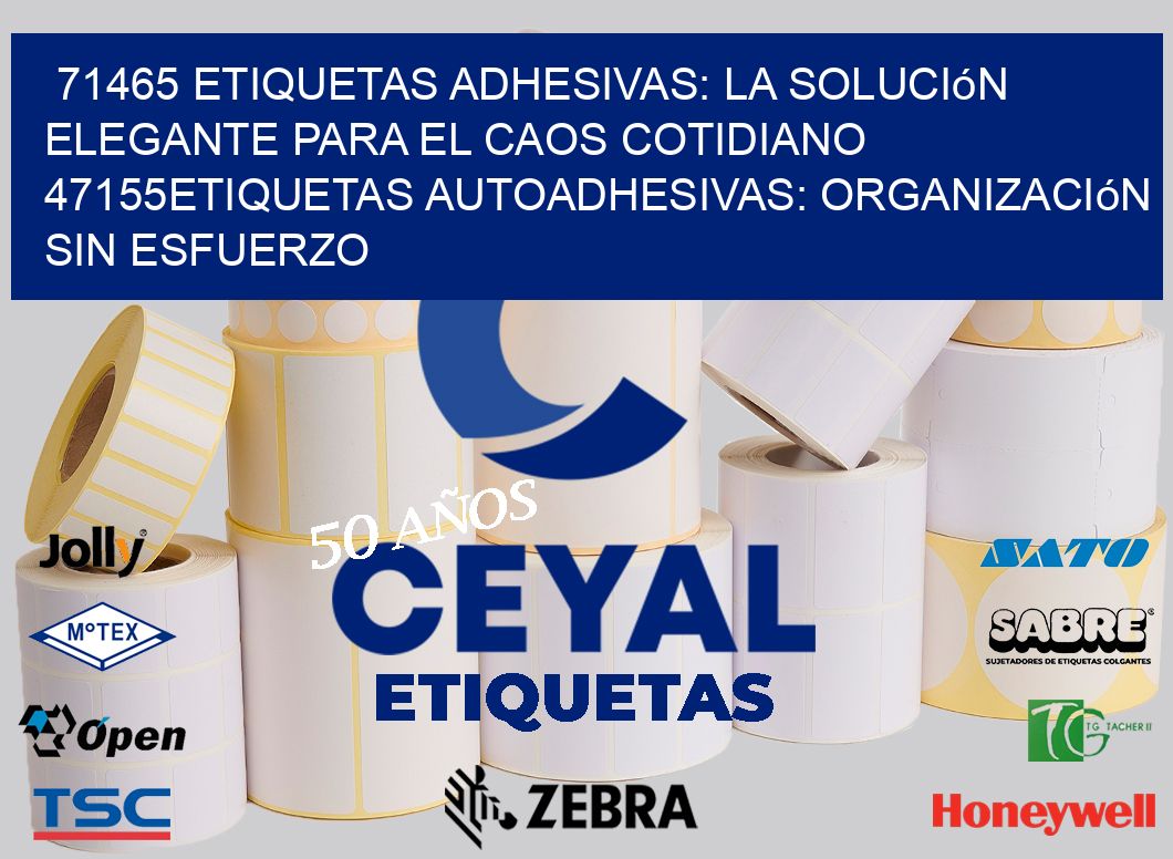 71465 Etiquetas Adhesivas: La Solución Elegante para el Caos Cotidiano 47155Etiquetas Autoadhesivas: Organización sin Esfuerzo