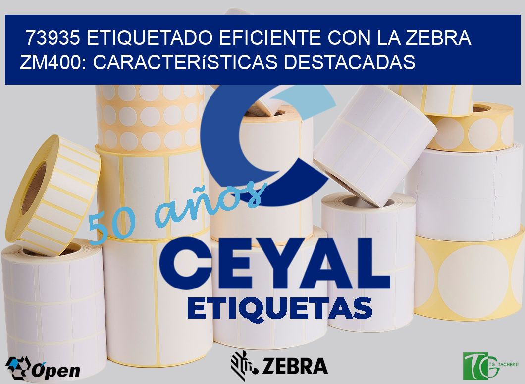 73935 Etiquetado Eficiente con la Zebra ZM400: Características Destacadas