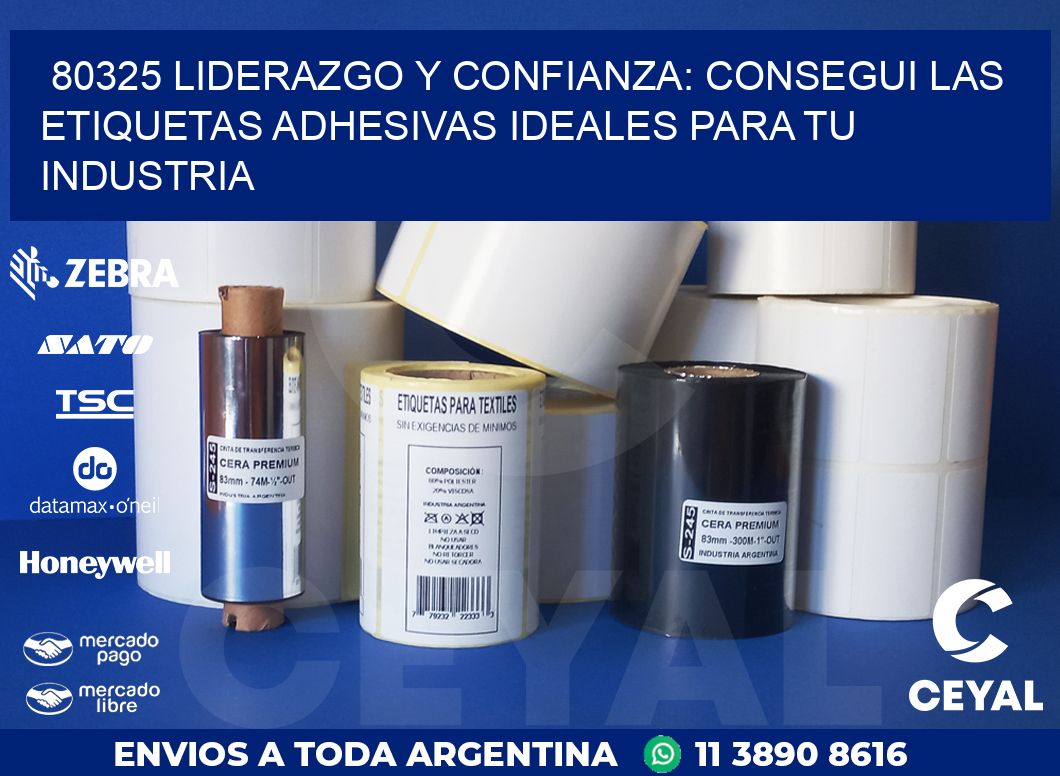 80325 LIDERAZGO Y CONFIANZA: CONSEGUI LAS ETIQUETAS ADHESIVAS IDEALES PARA TU INDUSTRIA