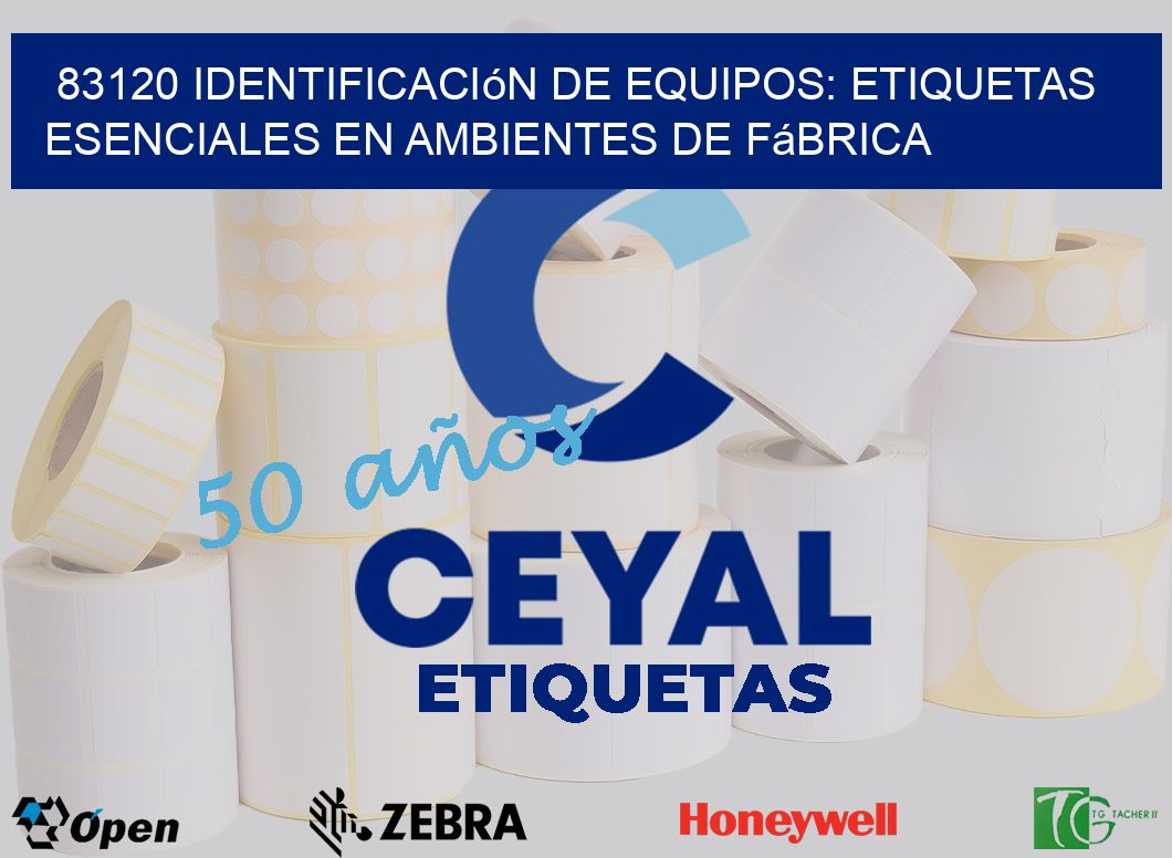 83120 Identificación de Equipos: Etiquetas Esenciales en Ambientes de Fábrica
