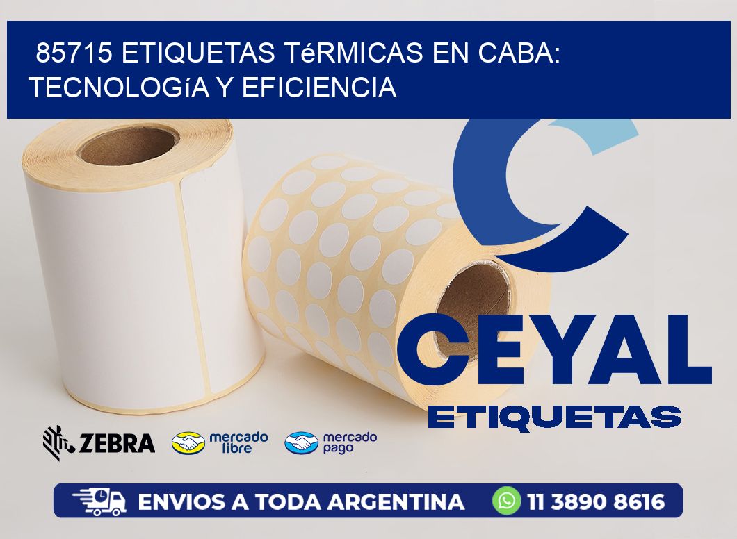 85715 Etiquetas Térmicas en CABA: Tecnología y Eficiencia