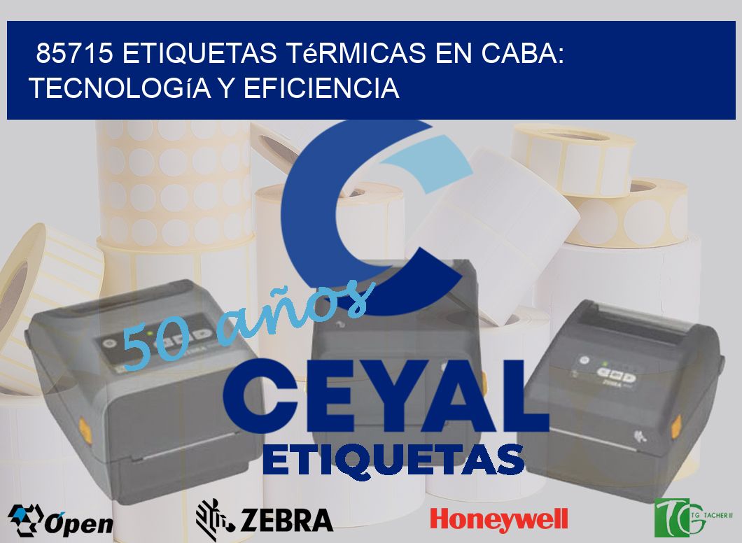 85715 Etiquetas Térmicas en CABA: Tecnología y Eficiencia