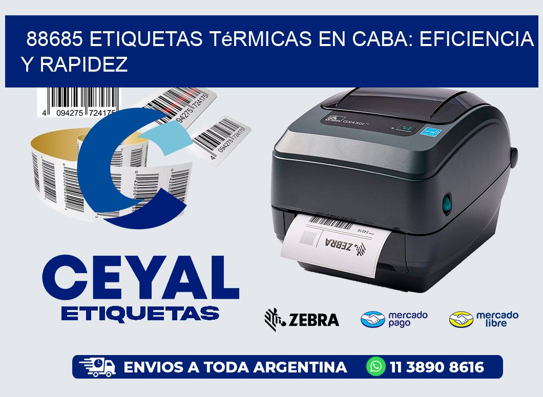88685 Etiquetas Térmicas en CABA: Eficiencia y Rapidez