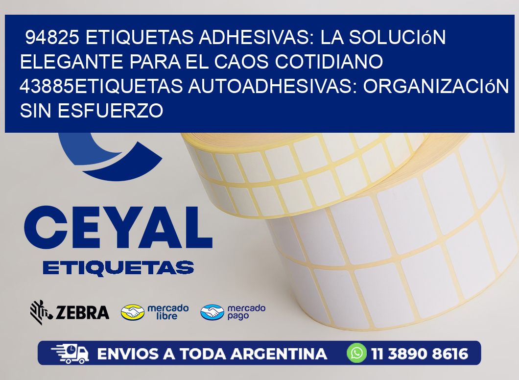 94825 Etiquetas Adhesivas: La Solución Elegante para el Caos Cotidiano 43885Etiquetas Autoadhesivas: Organización sin Esfuerzo