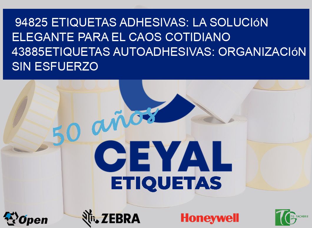 94825 Etiquetas Adhesivas: La Solución Elegante para el Caos Cotidiano 43885Etiquetas Autoadhesivas: Organización sin Esfuerzo