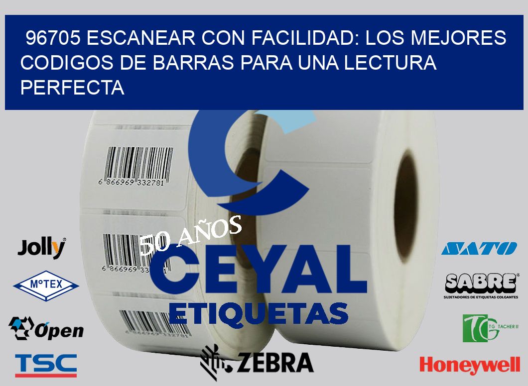 96705 ESCANEAR CON FACILIDAD: LOS MEJORES CODIGOS DE BARRAS PARA UNA LECTURA PERFECTA