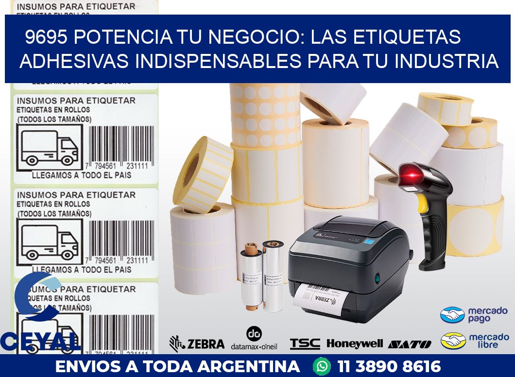 9695 POTENCIA TU NEGOCIO: LAS ETIQUETAS ADHESIVAS INDISPENSABLES PARA TU INDUSTRIA