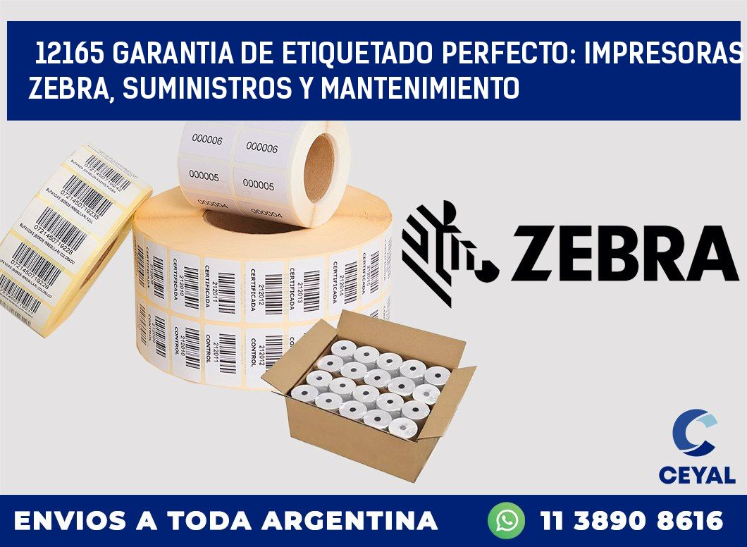 12165 GARANTIA DE ETIQUETADO PERFECTO: IMPRESORAS ZEBRA, SUMINISTROS Y MANTENIMIENTO