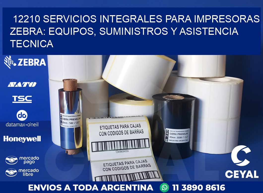 12210 SERVICIOS INTEGRALES PARA IMPRESORAS ZEBRA: EQUIPOS, SUMINISTROS Y ASISTENCIA TECNICA